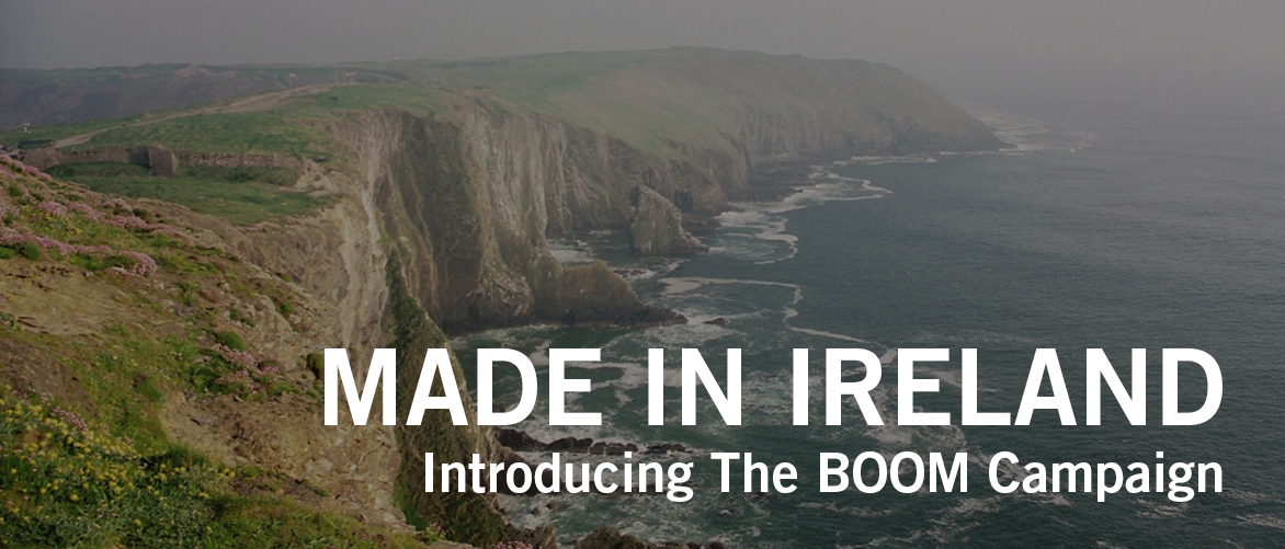 Made in Ireland: Introducing the Boom Campaign