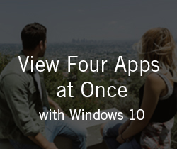 View Four Apps at Once with Windows 10