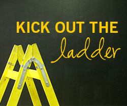 Kick Out the Ladder