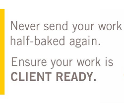 Ensure Your Work is Client Ready