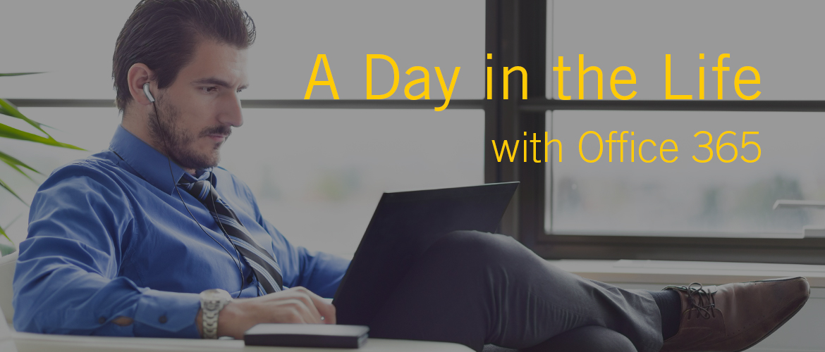 A Day in the Life with Office 365