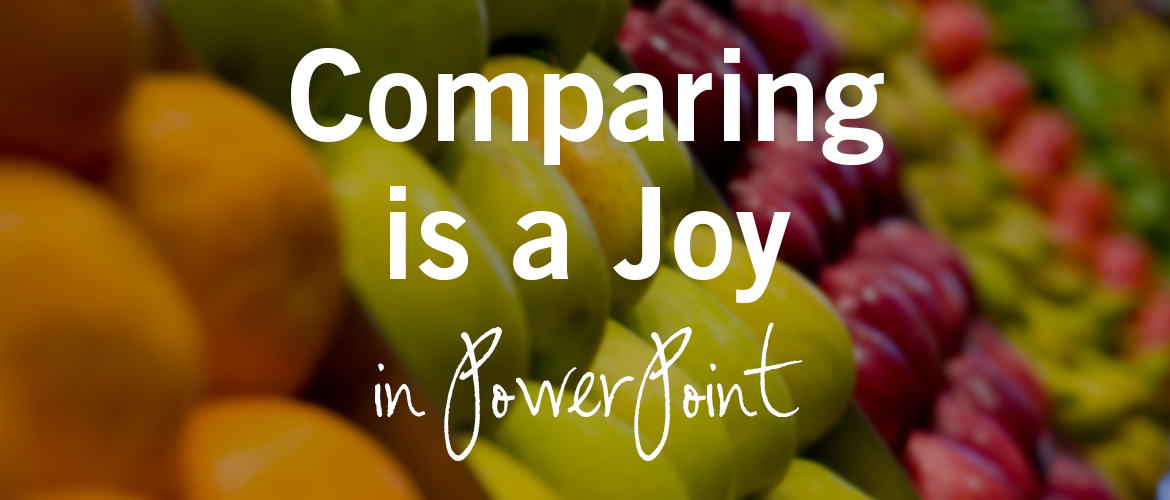 Comparing is a Joy in PowerPoint