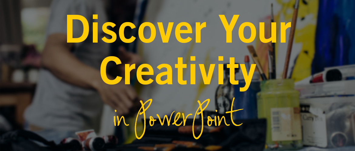 Discover Your Creativity in PowerPoint