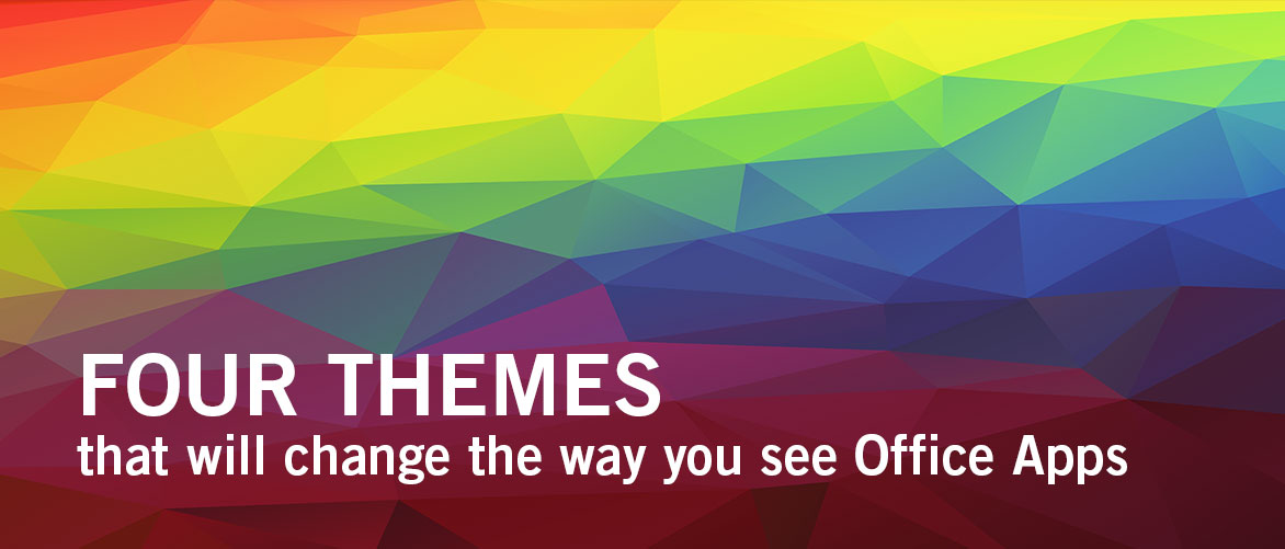 Four Themes That Will Change the Way You See Office Apps