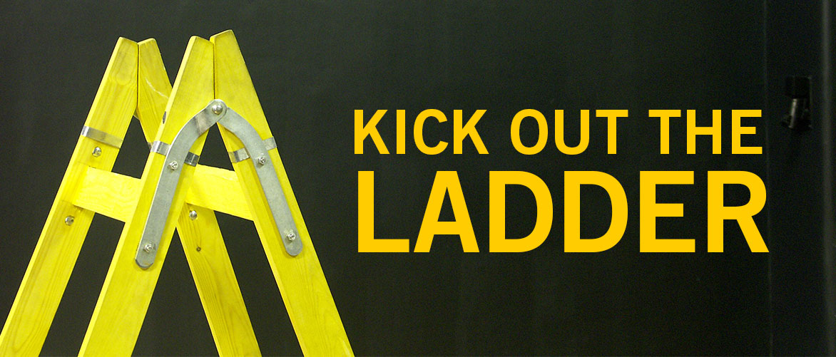 Kick Out the Ladder