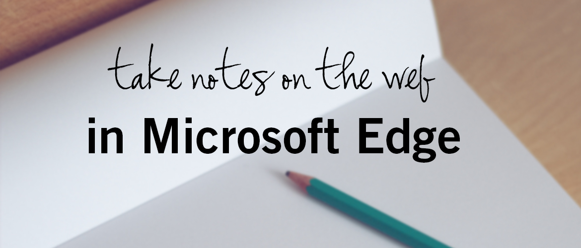 Take Notes on the Web in Microsoft Edge