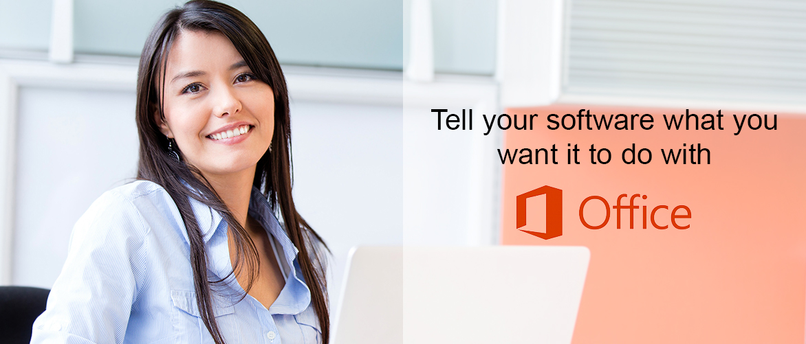 Tell Your Software What You Want it to Do with Office